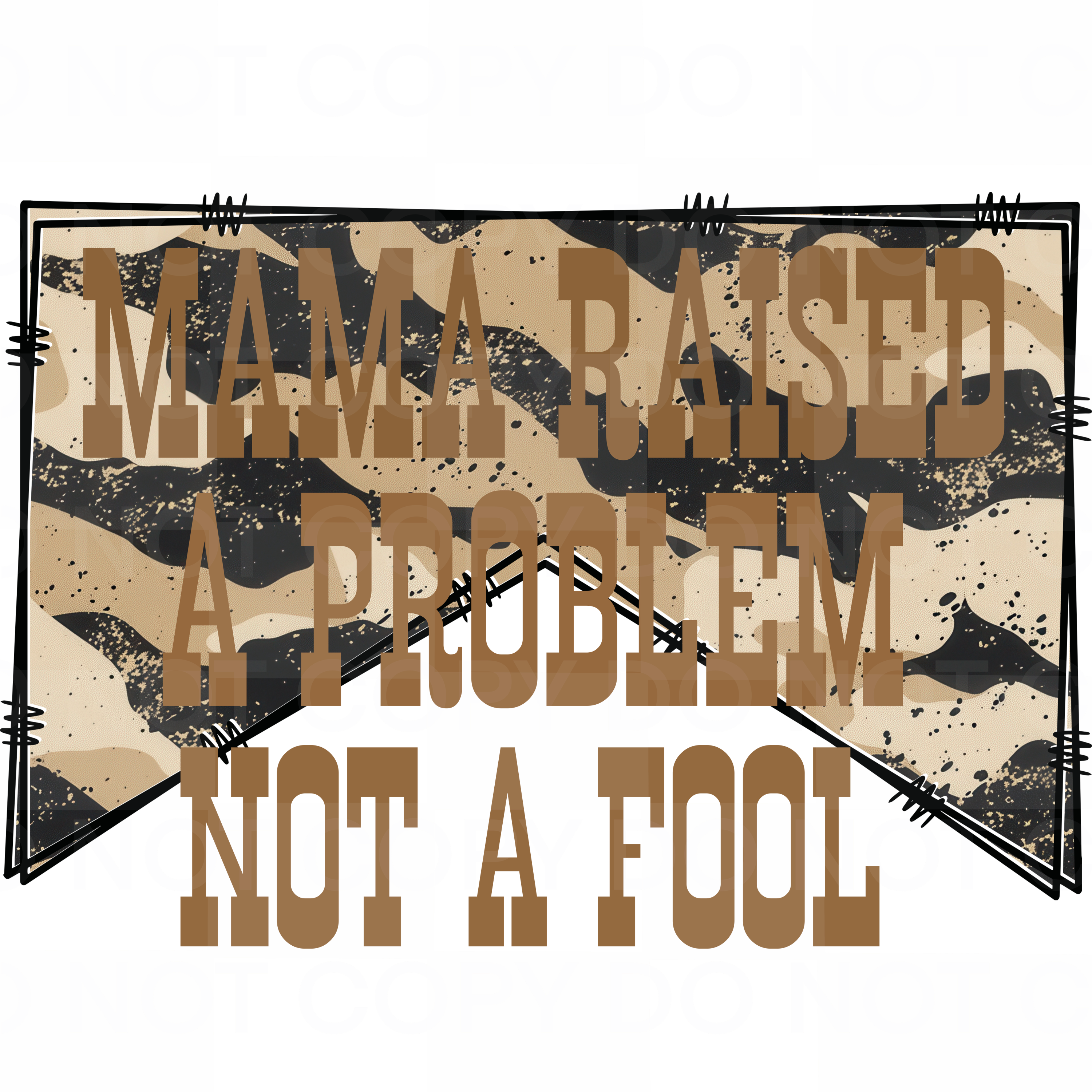 CAMO MAMA RAISED A PROBLEM NOT A FOOL